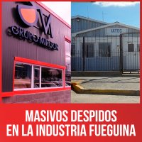 Masivos despidos en la industria fueguina