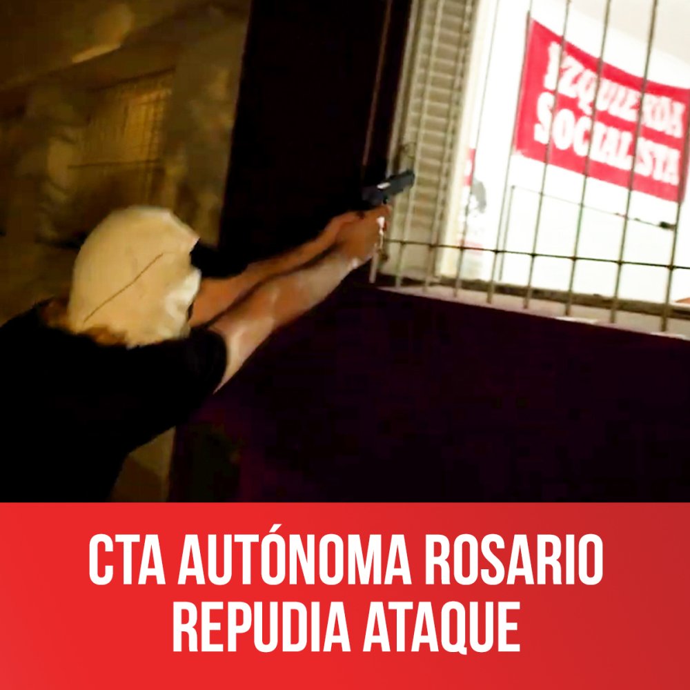 CTA Autónoma Rosario repudia ataque