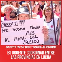 Docentes por salarios y contra las reformas / Es urgente coordinar entre las provincias en lucha