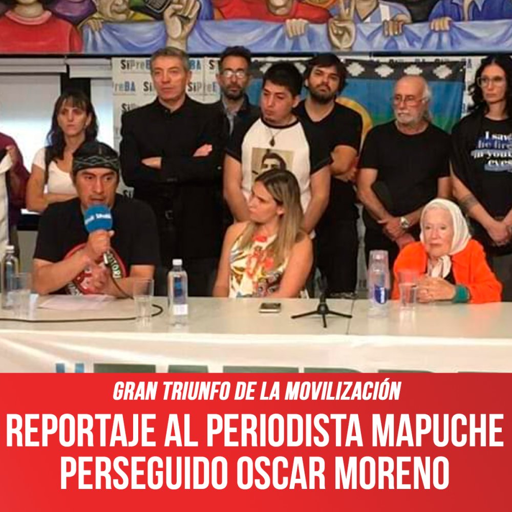 Gran triunfo de la movilización / Reportaje al periodista mapuche perseguido Oscar Moreno