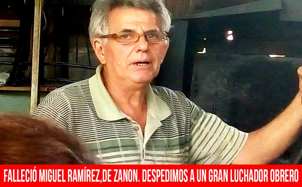 Falleció Miguel Ramírez, de Zanon. Despedimos a un gran luchador obrero