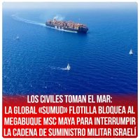 Los civiles toman el mar: la Global «Sumud» Flotilla bloquea al megabuque MSC Maya para interrumpir la cadena de suministro militar israelí