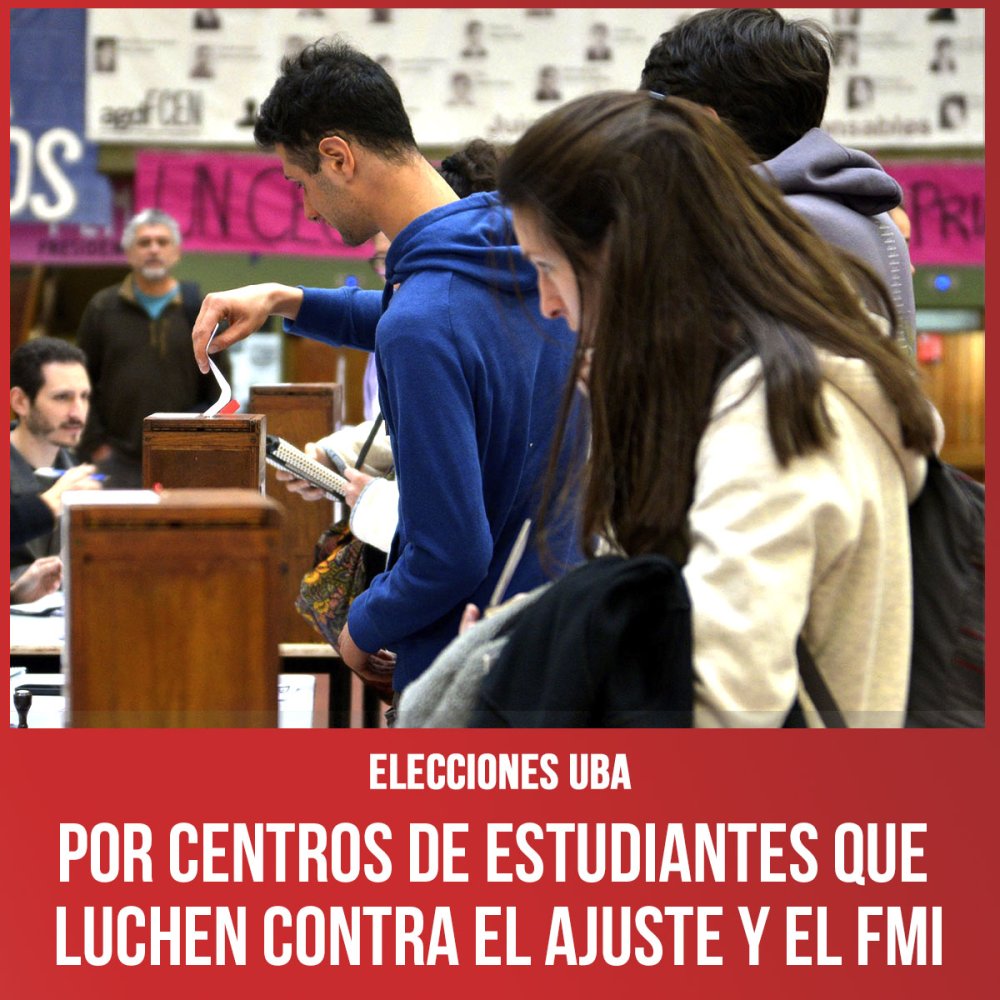 Elecciones UBA / Por Centros de Estudiantes que luchen contra el ajuste y el FMI