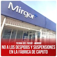 Tierra del Fuego - Mirgor / No a los despidos y suspensiones en la fábrica de Caputo