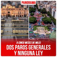 A cinco meses de Milei / Dos paros generales y ninguna ley