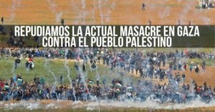 Repudiamos la actual masacre en Gaza contra el pueblo palestino