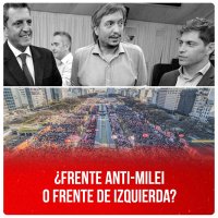 ¿Frente anti-Milei o Frente de Izquierda?