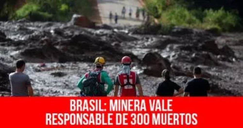 Brasil: Minera Vale responsable de 300 muertos