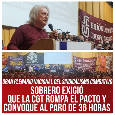Gran Plenario Nacional del Sindicalismo Combativo / Sobrero exigió que la CGT rompa el pacto y convoque al paro de 36 horas