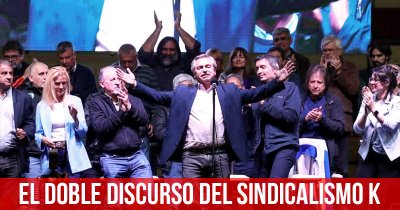 El doble discurso del sindicalismo K