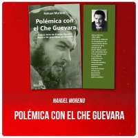 Nahuel Moreno / Polémica con el Che Guevara