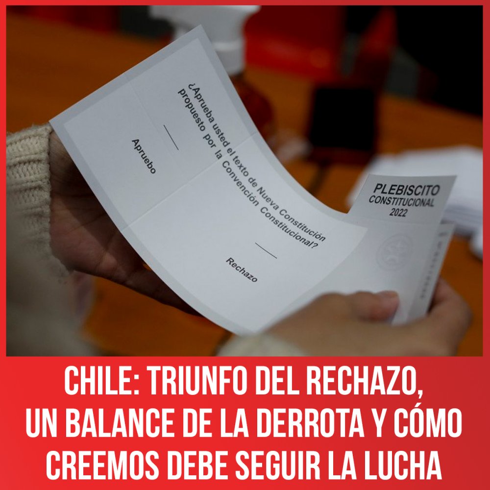 Chile: Triunfo del rechazo, un balance de la derrota y cómo creemos debe seguir la lucha