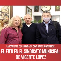 Lanzamiento de campaña en zona norte bonaerense / El FITU en el sindicato municipal de Vicente López