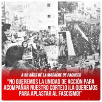 A 50 años de la Masacre de Pacheco / “No queremos la unidad de acción para acompañar nuestro cortejo ¡La queremos para aplastar al fascismo!”