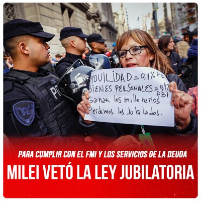 Para cumplir con el FMI y los usureros de la deuda / Milei vetó la ley jubilatoria