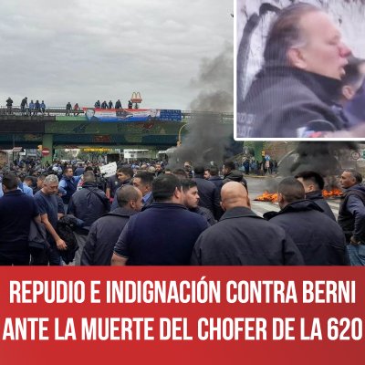 Repudio e indignación contra Berni ante la muerte del chofer de la 620
