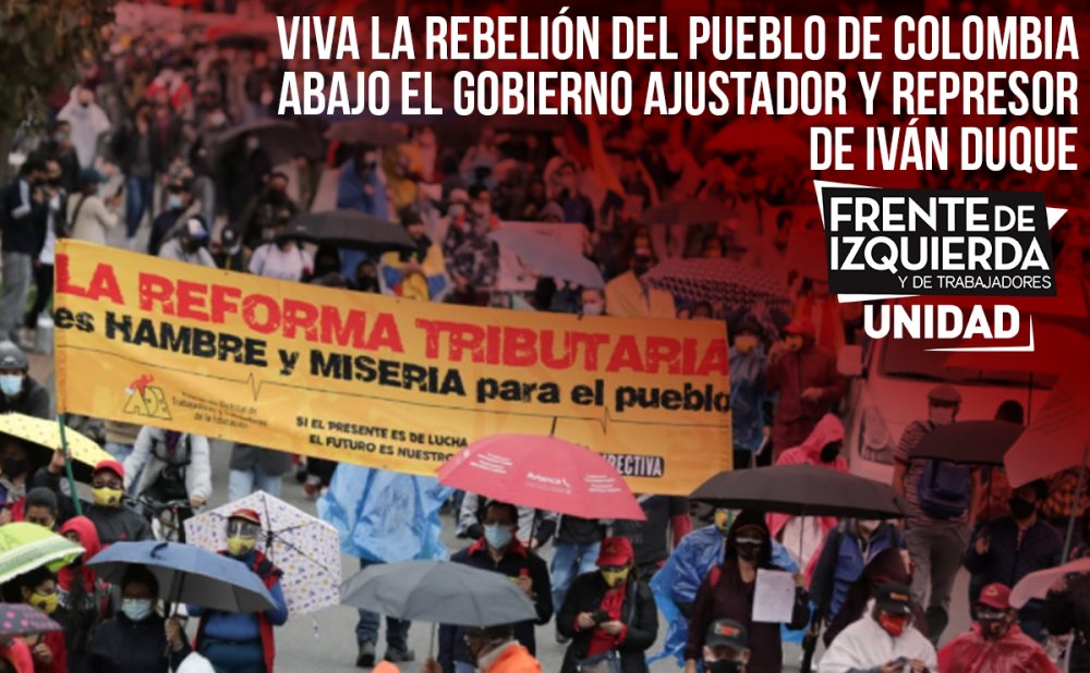 Viva la rebelión del pueblo de Colombia. Abajo el gobierno ajustador y represor de Iván Duque