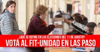 ¿Qué se define en las elecciones del 11 de agosto?: Votá al FIT-Unidad en las PASO