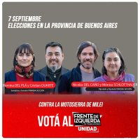 7 Sep - Elecciones en la provincia de Buenos Aires | Contra la motosierra de Milei / Votá al Frente de Izquierda y de Trabajadores Unidad