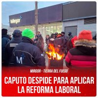 Mirgor - Tierra del Fuego / Caputo despide para aplicar la reforma laboral