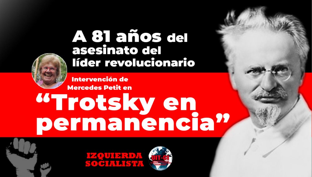 A 81 años del asesinato del líder revolucionario / Intervención de Mercedes Petit en “Trotsky en permanencia”