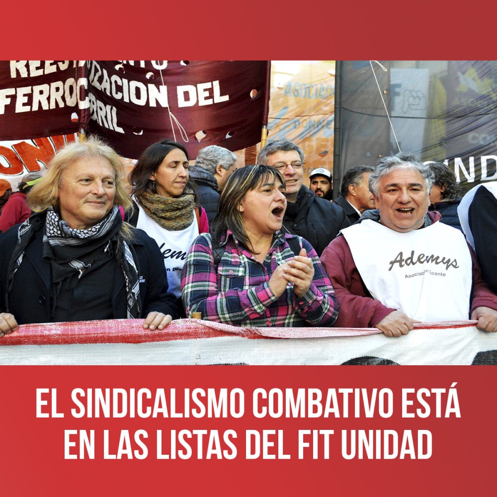 El sindicalismo combativo está en las listas del FIT Unidad