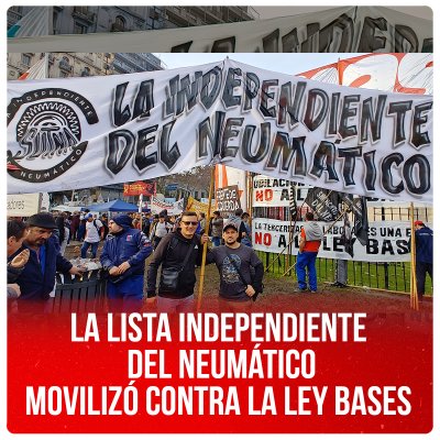 La Lista Independiente del Neumático movilizó contra la Ley Bases