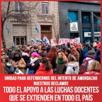 Unidad para defendernos del intento de amordazar nuestros reclamos / Todo el apoyo a las luchas docentes que se extienden en todo el país