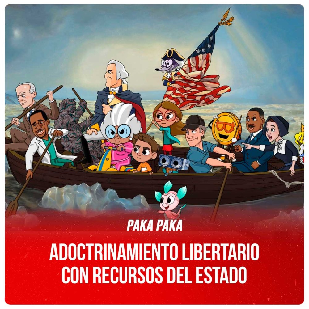 Paka Paka / Adoctrinamiento libertario con recursos del Estado