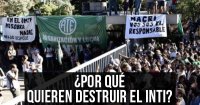 ¿Por qué quieren destruir el INTI?