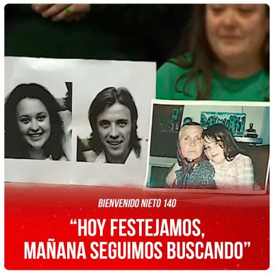 Bienvenido nieto 140 / “Hoy festejamos, mañana seguimos buscando”