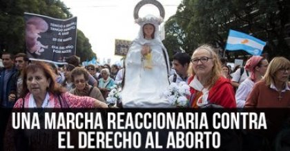 Una marcha reaccionaria contra el derecho al aborto