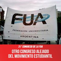 31° Congreso de la FUA / Otro Congreso alejado del movimiento estudiantil