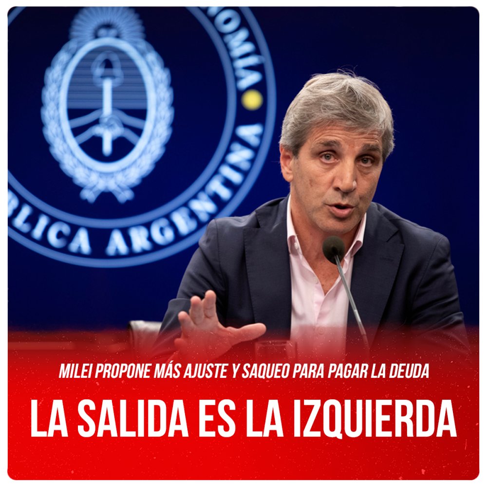 Milei propone más ajuste y saqueo para pagar la deuda / La salida es la izquierda