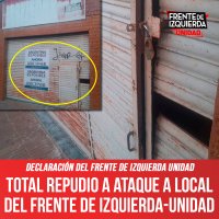 Total repudio a ataque a local del Frente de Izquierda-Unidad