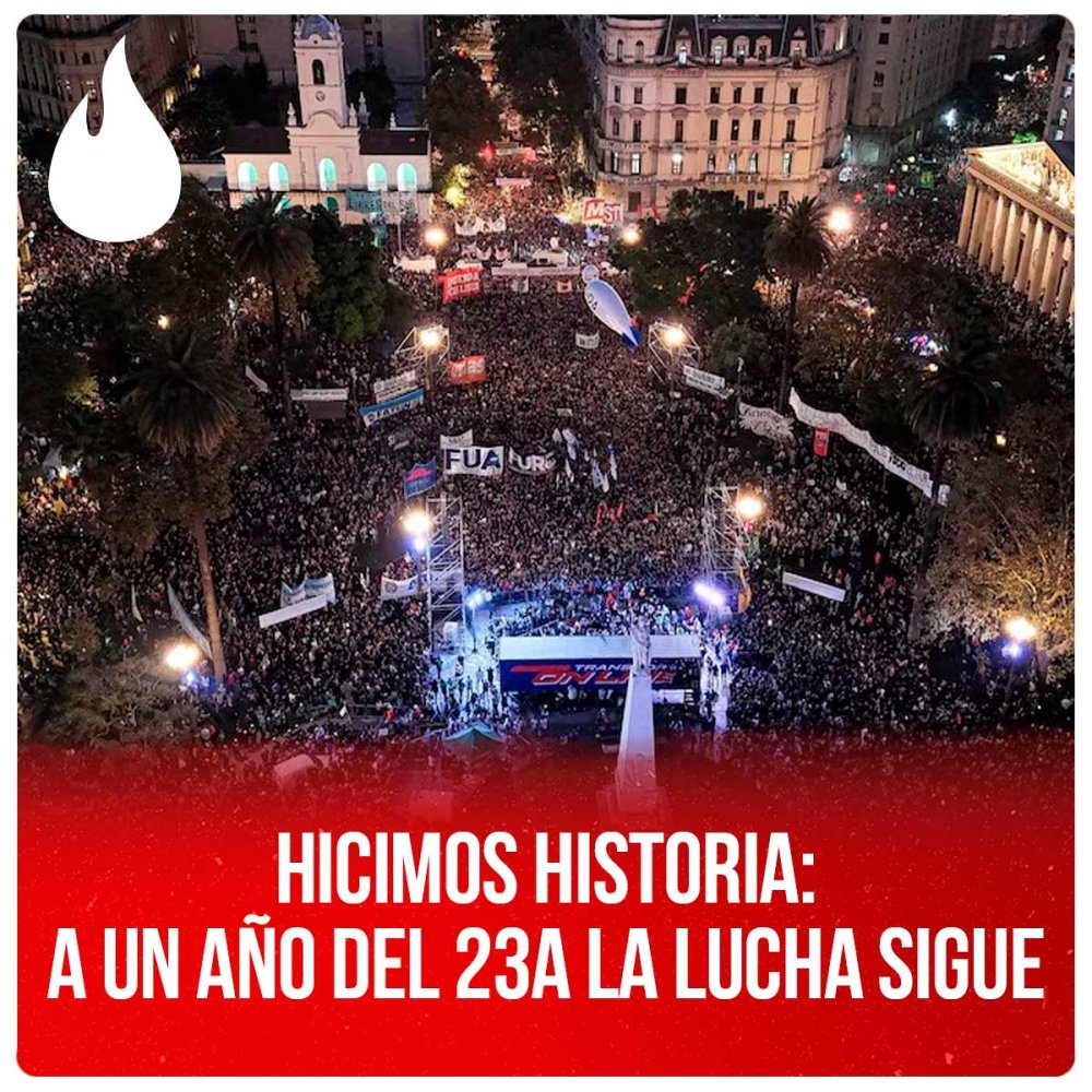 Hicimos historia: a un año del 23A la lucha sigue