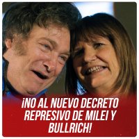 ¡No al nuevo decreto represivo de Milei y Bullrich!