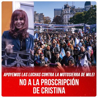 Apoyemos las luchas contra la motosierra de Milei / No a la proscripción de Cristina