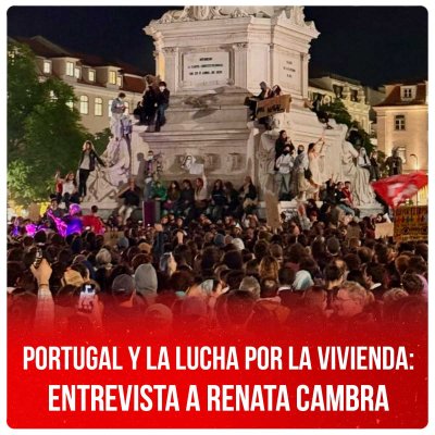 Portugal y la lucha por la vivienda: Entrevista a Renata Cambra