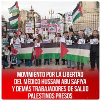 Movimiento por la libertad del médico Hussam Abu Safiya y demás trabajadores de salud palestinos presos