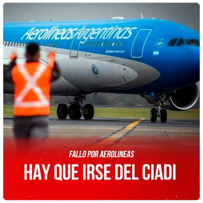Fallo por Aerolíneas / Hay que irse del CIADI