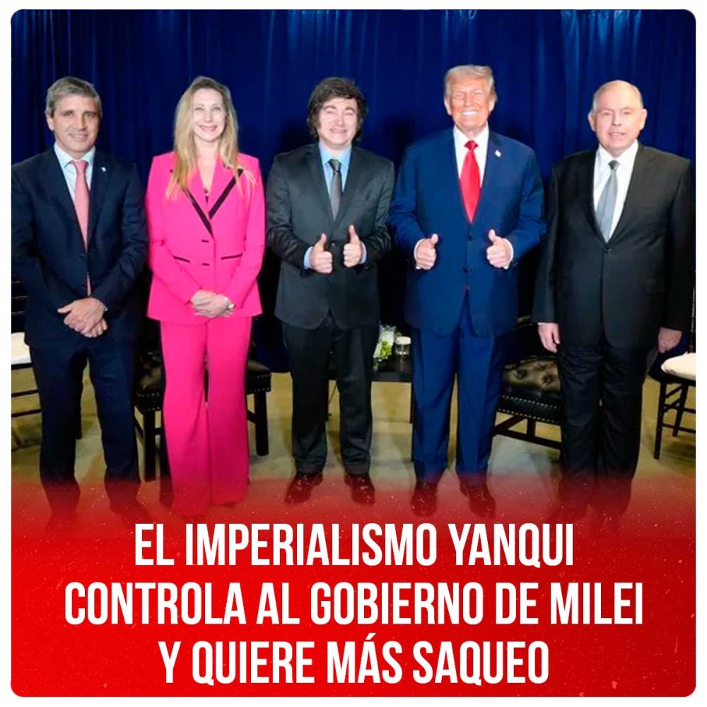 El imperialismo yanqui controla al gobierno de Milei y quiere más saqueo