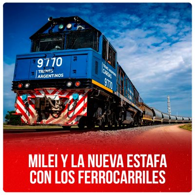 Milei y la nueva estafa con los ferrocarriles