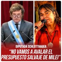 Diputada Schlotthauer “No vamos a avalar el Presupuesto salvaje de Milei”