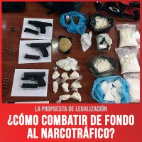 La propuesta de legalización / ¿Cómo combatir de fondo al narcotráfico?