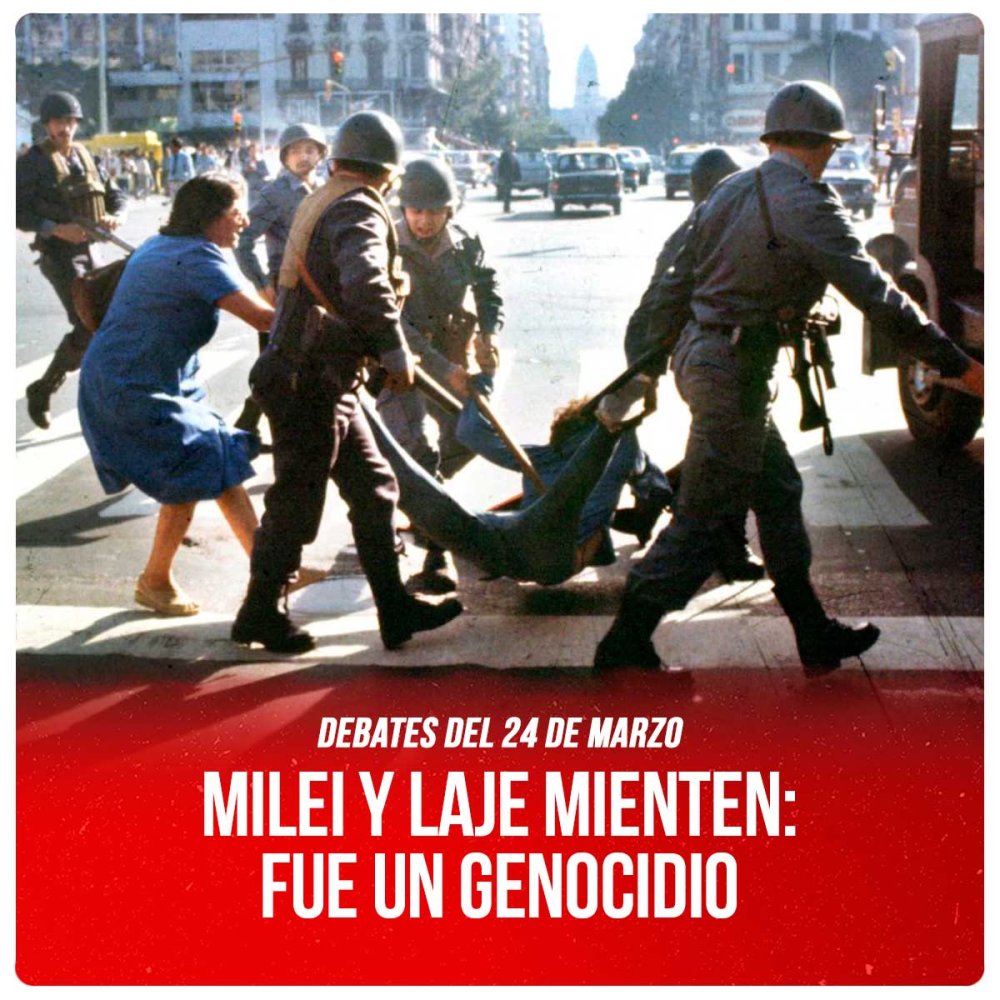 Debates del 24 de Marzo / Milei y Laje mienten: fue un genocidio