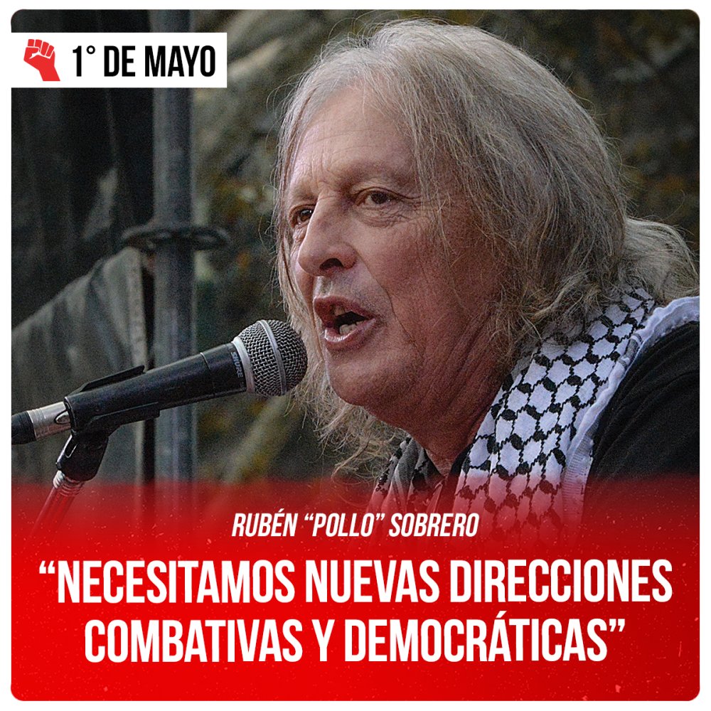 Rubén "Pollo" Sobrero “Necesitamos nuevas direcciones combativas y democráticas”