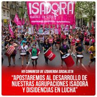 VII Congreso de Izquierda Socialista / “Apostaremos al desarrollo de nuestras agrupaciones Isadora y Disidencias en Lucha”