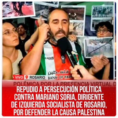 Repudio a persecución política contra Mariano Soria, dirigente de Izquierda Socialista de Rosario, por defender la causa Palestina