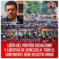 Líder del Partido Socialismo y Libertad de Venezuela: Todo el continente debe resistir unido